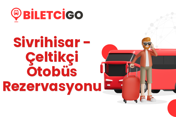 Sivrihisar → Çeltikçi Otobüs Rezervasyonu