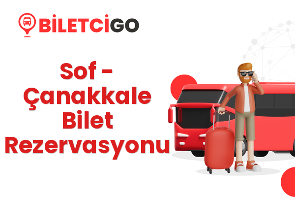 Sof → Çanakkale Bilet Rezervasyonu