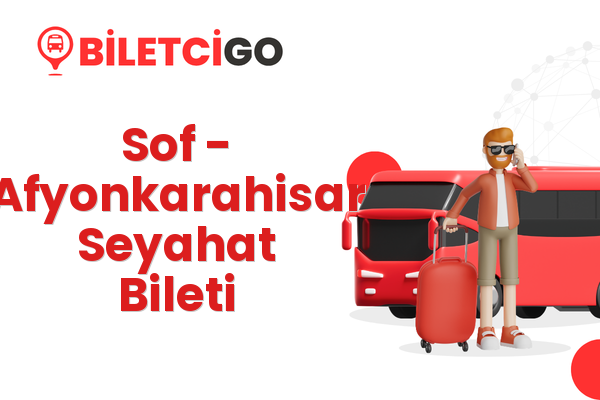 Sof → Afyonkarahisar Seyahat Bileti