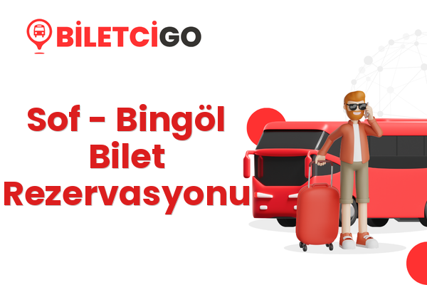 Sof → Bingöl Bilet Rezervasyonu