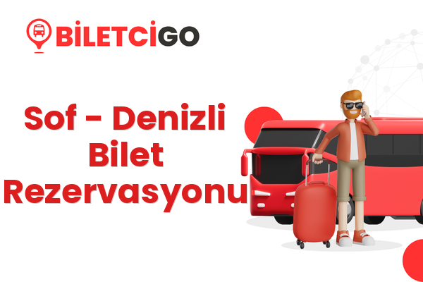 Sof → Denizli Bilet Rezervasyonu
