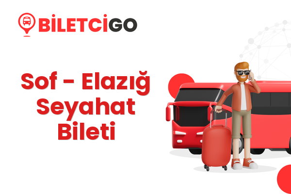 Sof → Elazığ Seyahat Bileti