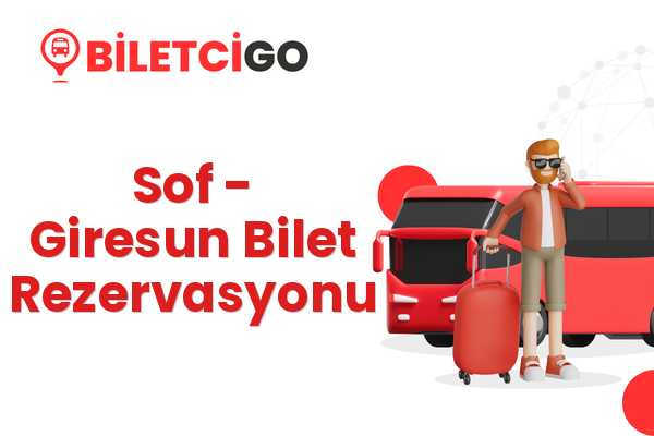 Sof → Giresun Bilet Rezervasyonu