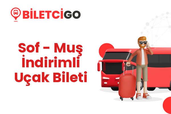 Sof → Muş İndirimli Uçak Bileti