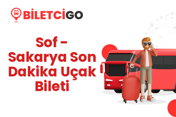 Sof → Sakarya Son Dakika Uçak Bileti