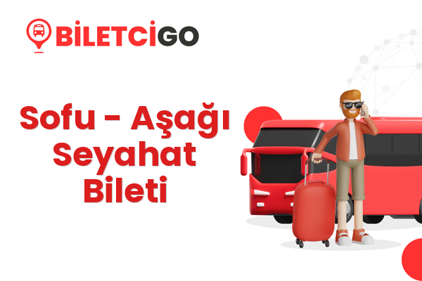 Sofu → Aşağı Seyahat Bileti