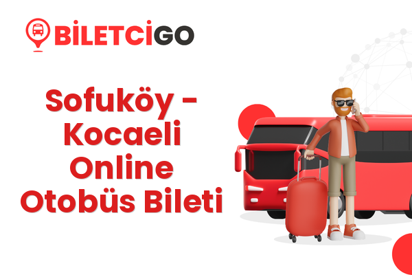 Sofuköy → Kocaeli Online Otobüs Bileti