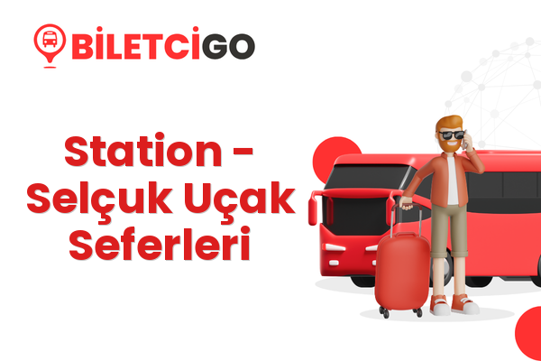Station → Selçuk Uçak Seferleri
