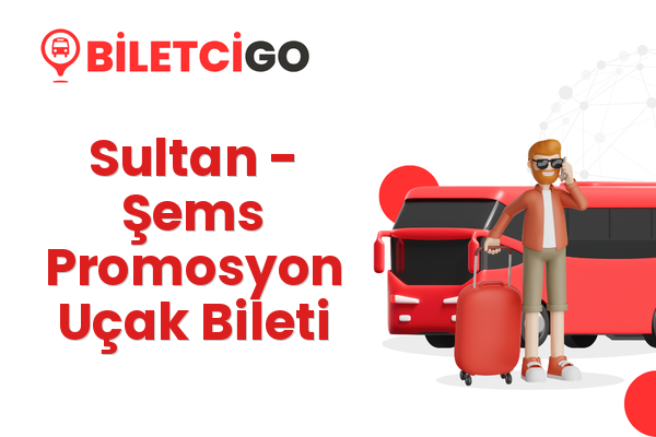Sultan → Şems Promosyon Uçak Bileti