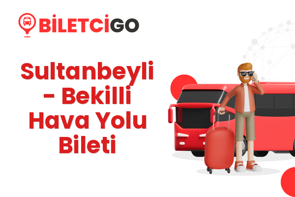 Sultanbeyli → Bekilli Hava Yolu Bileti