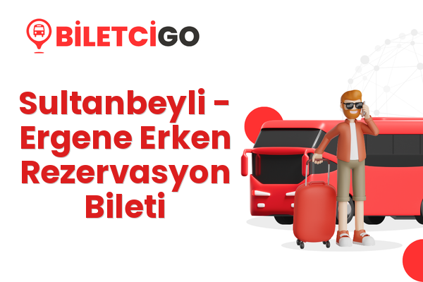 Sultanbeyli → Ergene Erken Rezervasyon Bileti