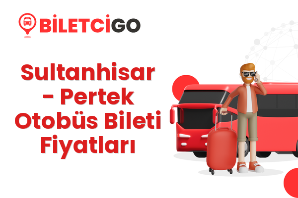 Sultanhisar → Pertek Otobüs Bileti Fiyatları