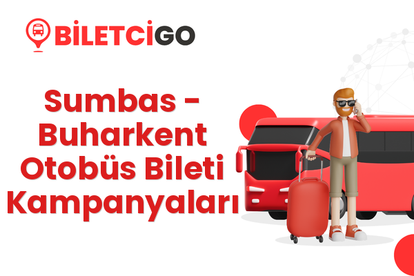 Sumbas → Buharkent Otobüs Bileti Kampanyaları