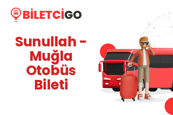 Sunullah → Muğla Otobüs Bileti
