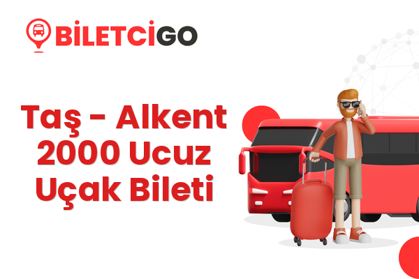 Taş → Alkent 2000 Ucuz Uçak Bileti