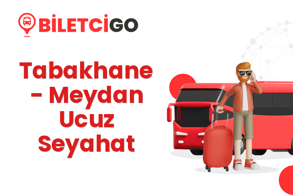 Tabakhane → Meydan Ucuz Seyahat