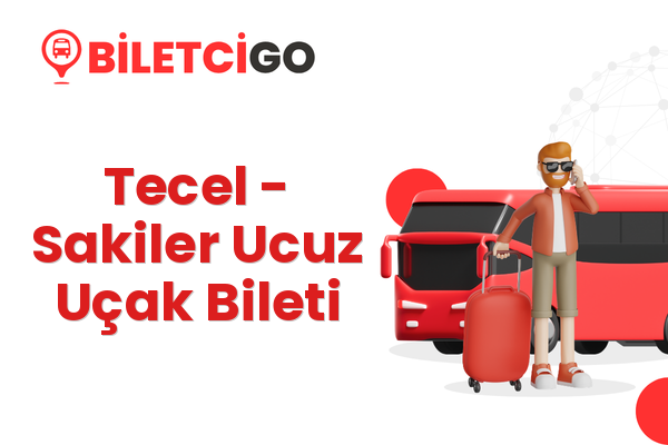 Tecel → Sakiler Ucuz Uçak Bileti