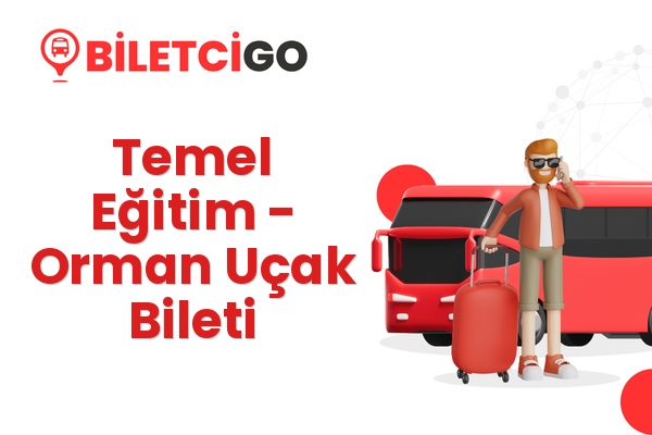 Temel Eğitim → Orman Uçak Bileti