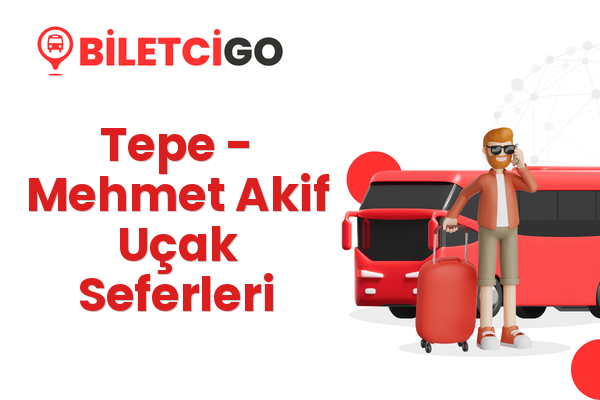 Tepe → Mehmet Akif Uçak Seferleri
