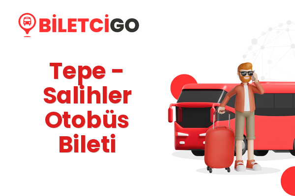 Tepe → Salihler Otobüs Bileti