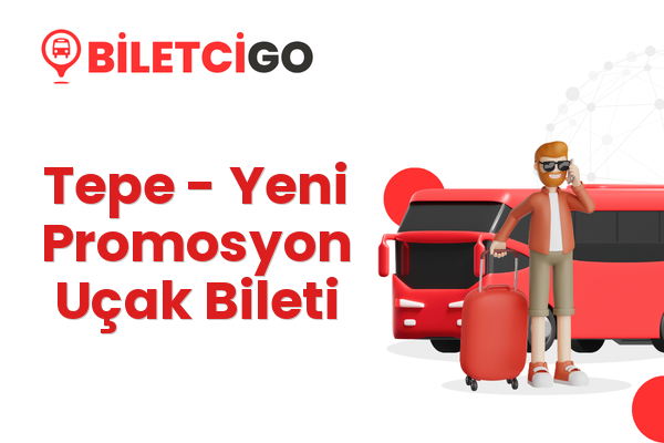 Tepe → Yeni Promosyon Uçak Bileti
