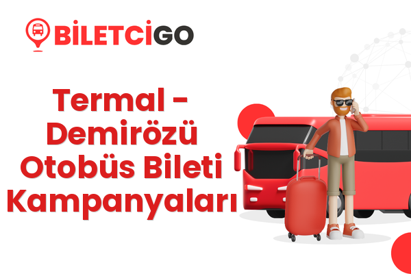 Termal → Demirözü Otobüs Bileti Kampanyaları