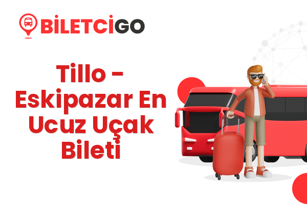 Tillo → Eskipazar En Ucuz Uçak Bileti