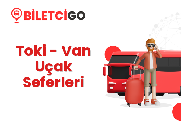 Toki → Van Uçak Seferleri