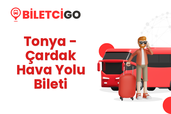 Tonya → Çardak Hava Yolu Bileti