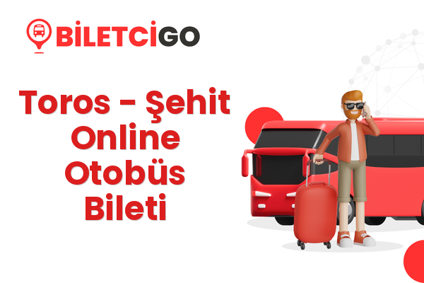 Toros → Şehit Online Otobüs Bileti