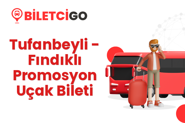 Tufanbeyli → Fındıklı Promosyon Uçak Bileti