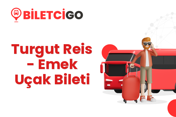Turgut Reis → Emek Uçak Bileti