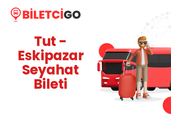 Tut → Eskipazar Seyahat Bileti