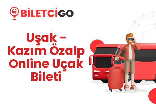Uşak → Kazım Özalp Online Uçak Bileti