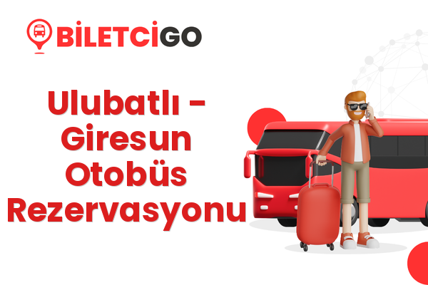 Ulubatlı → Giresun Otobüs Rezervasyonu