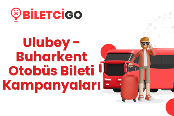 Ulubey → Buharkent Otobüs Bileti Kampanyaları