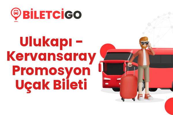 Ulukapı → Kervansaray Promosyon Uçak Bileti