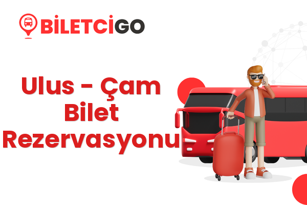 Ulus → Çam Bilet Rezervasyonu