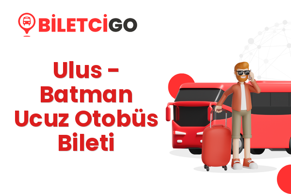 Ulus → Batman Ucuz Otobüs Bileti