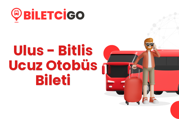 Ulus → Bitlis Ucuz Otobüs Bileti
