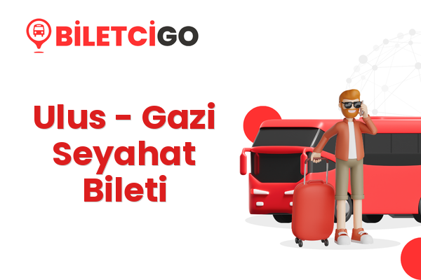 Ulus → Gazi Seyahat Bileti