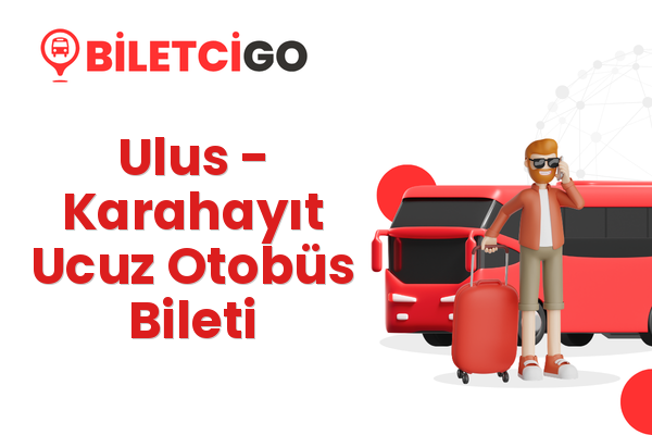 Ulus → Karahayıt Ucuz Otobüs Bileti