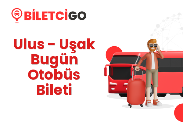 Ulus → Uşak Bugün Otobüs Bileti