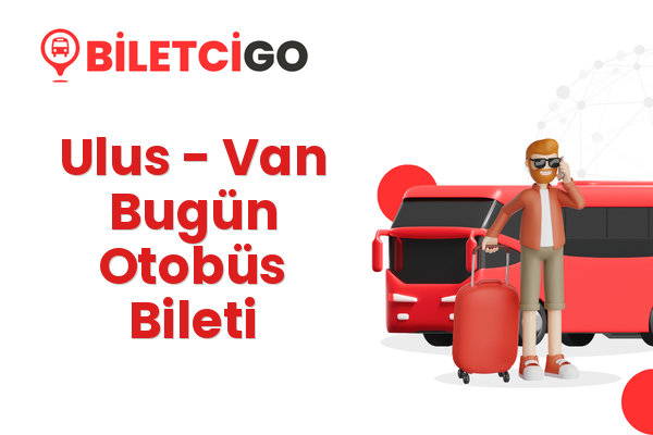 Ulus → Van Bugün Otobüs Bileti