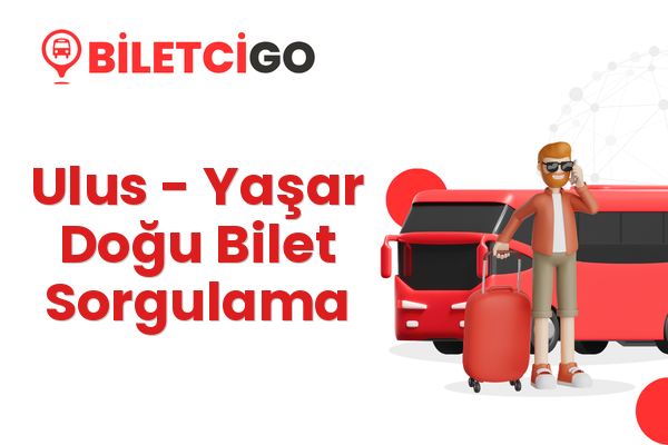 Ulus → Yaşar Doğu Bilet Sorgulama