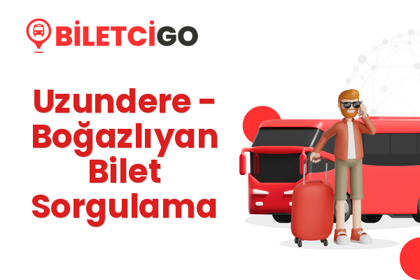 Uzundere → Boğazlıyan Bilet Sorgulama