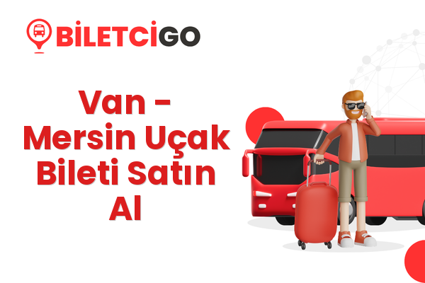 Van → Mersin Uçak Bileti Satın Al