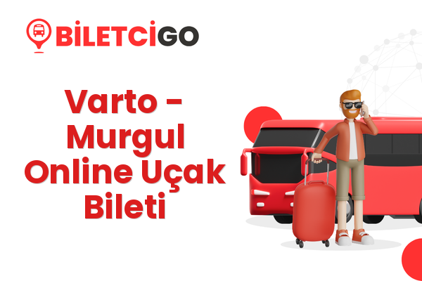 Varto → Murgul Online Uçak Bileti