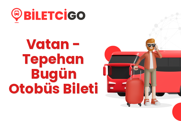 Vatan → Tepehan Bugün Otobüs Bileti