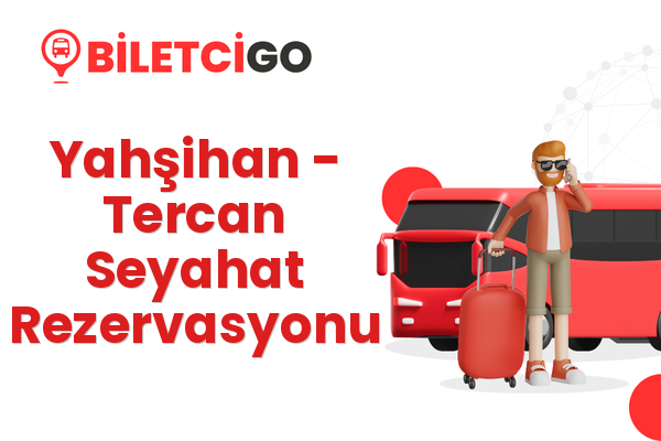 Yahşihan → Tercan Seyahat Rezervasyonu